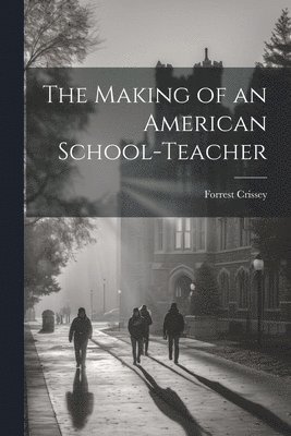 bokomslag Making of an American School-Teacher