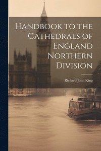 bokomslag Handbook to the Cathedrals of England Northern Division