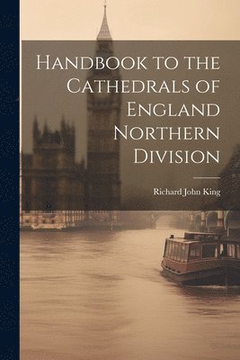 Handbook to the Cathedrals of England Northern Division
