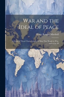 War and the Ideal of Peace 1