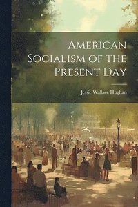 bokomslag American Socialism of the Present Day