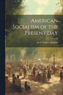 American Socialism of the Present Day 1