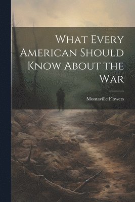 What Every American Should Know About the War 1