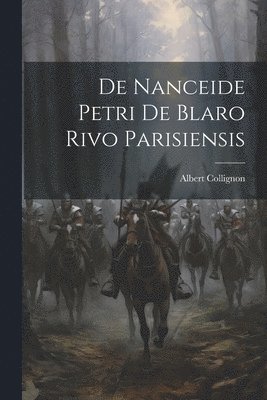 bokomslag De Nanceide Petri de Blaro Rivo Parisiensis