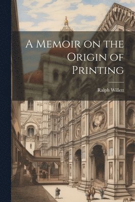 bokomslag A Memoir on the Origin of Printing