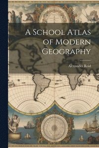 bokomslag A School Atlas of Modern Geography