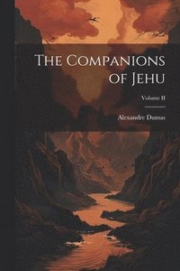 bokomslag The Companions of Jehu; Volume II