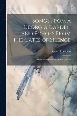 Songs From a Georgia Garden and Echoes From The Gates of Silence 1