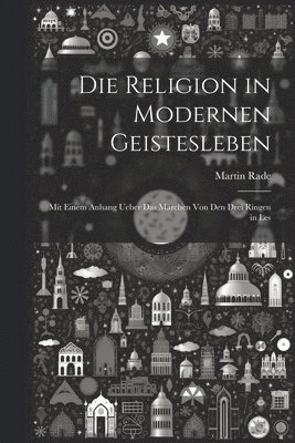 Martin Rade - Die Religion in Modernen Geistesleben, Häftad