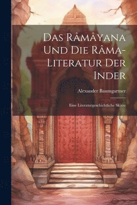 Das Rmyana und die Rma-Literatur der Inder 1