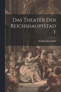 bokomslag Das Theater der Reichshauptstadt