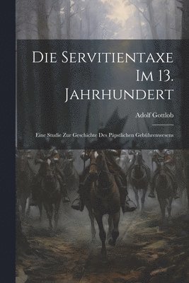 Die Servitientaxe im 13. Jahrhundert