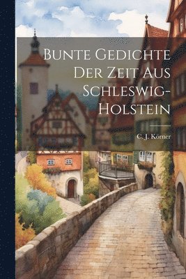 bokomslag Bunte Gedichte der Zeit aus Schleswig-Holstein