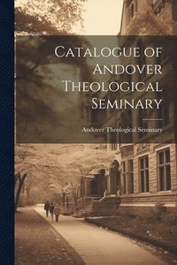 bokomslag Catalogue of Andover Theological Seminary