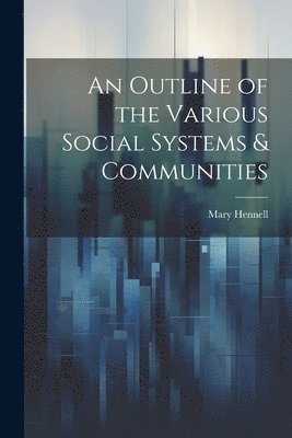 An Outline of the Various Social Systems & Communities 1