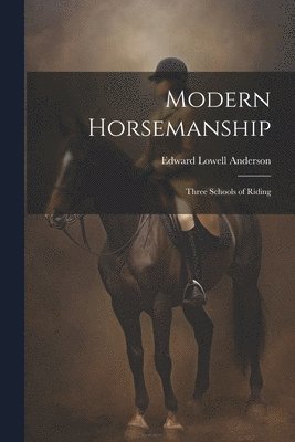 bokomslag Modern Horsemanship: Three Schools of Riding