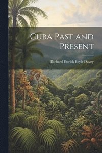 bokomslag Cuba Past and Present