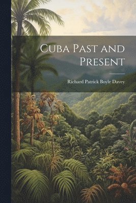 bokomslag Cuba Past and Present