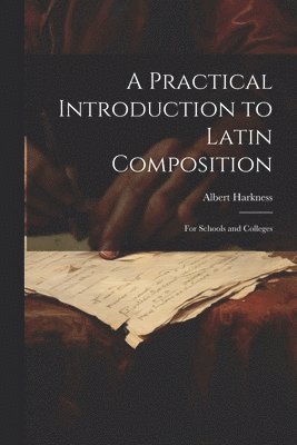 bokomslag A Practical Introduction to Latin Composition