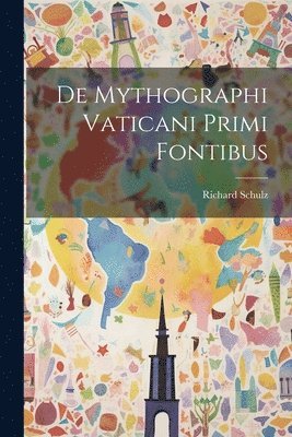 De Mythographi Vaticani Primi Fontibus 1