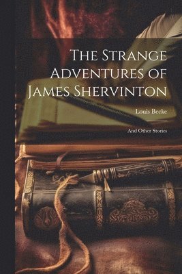 Louis Becke - Strange Adventures of James Shervinton, Häftad