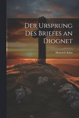 Der Ursprung des Briefes an Diognet 1