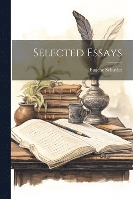 Eugene Schuyler - Selected Essays, Häftad