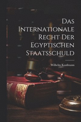 Das Internationale Recht der Egyptischen Staatsschuld 1