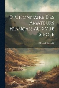 bokomslag Dictionnaire des Amateurs Français au XVIIe Siècle