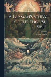 bokomslag A Layman's Study of the English Bible