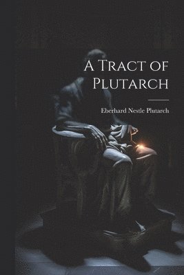 A Tract of Plutarch 1