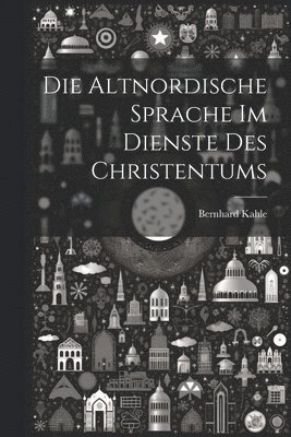 Die Altnordische Sprache im Dienste des Christentums 1