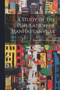 bokomslag A Study of the Population of Manhattanville