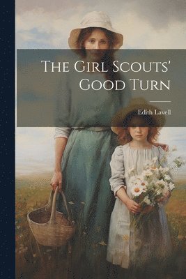 Edith Lavell - Girl Scouts' Good Turn, Häftad