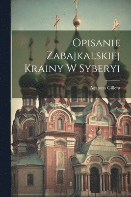 bokomslag Opisanie Zabajkalskiej Krainy w Syberyi