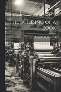 bokomslag The Building of a Book