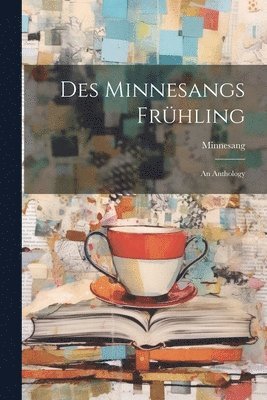 Minnesang - Des Minnesangs Frühling, Häftad