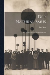 bokomslag Der Naturalismus; zur Psychologie der Modernen Kunst