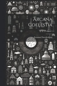 bokomslag Arcana Coelestia; Volume 4