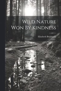 bokomslag Wild Nature Won By Kindness