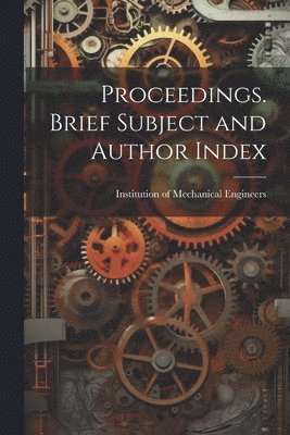 bokomslag Proceedings. Brief Subject and Author Index