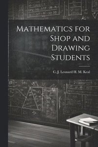 bokomslag Mathematics for Shop and Drawing Students