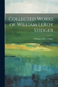 bokomslag Collected Works of William LeRoy Stidger