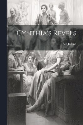 Ben Jonson - Cynthia's Revels, Häftad