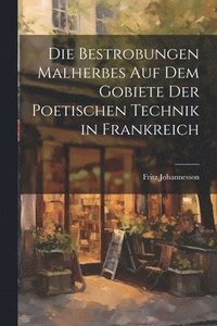 bokomslag Die Bestrobungen Malherbes auf dem Gobiete der Poetischen Technik in Frankreich