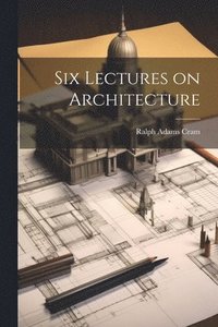 bokomslag Six Lectures on Architecture