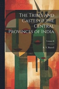 bokomslag Tribes and Castes of the Central Provinces of India; Volume II