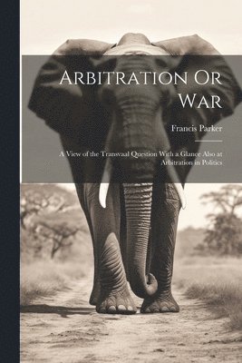 bokomslag Arbitration Or War