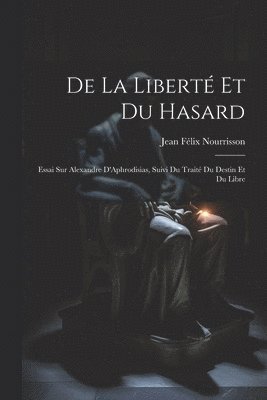 Jean Félix Nourrisson - De la Liberté et du Hasard, Häftad