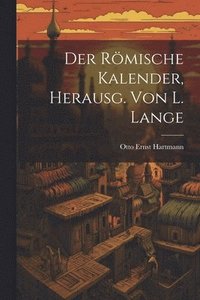 bokomslag Der Römische Kalender, Herausg. von L. Lange